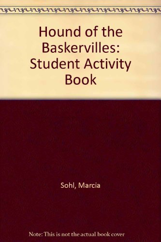 Hound of the Baskervilles: Student Activity Book (9780883012888) by Sohl, Marcia; Dackerman, Gerald