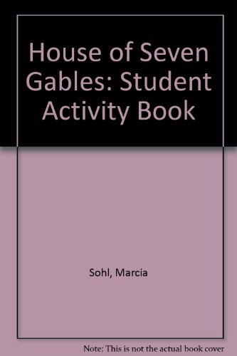 House of Seven Gables: Student Activity Book (9780883012895) by Marcia Sohl; Gerald Dackerman