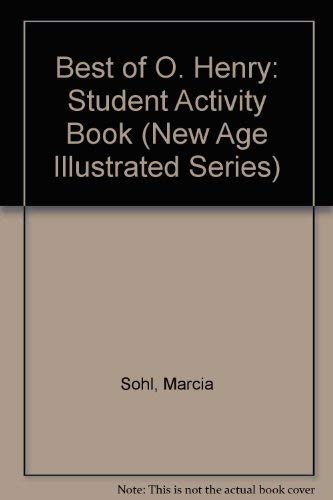 Best of O. Henry: Student Activity Book (New Age Illustrated Series) (9780883012925) by Sohl, Marcia; Dackerman, Gerald