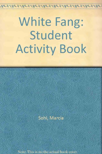 White Fang: Student Activity Book (9780883012956) by Sohl, Marcia; Dockerman, Gerald