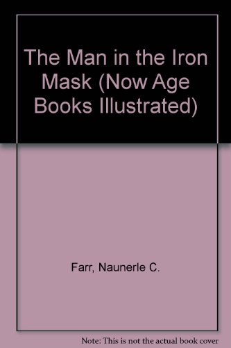 The Man in the Iron Mask (Now Age Books Illustrated) (9780883013168) by Farr, Naunerle C.; Dumas, Alexandre; Redondo, Frank