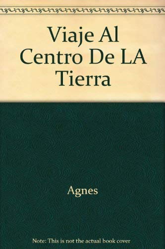 Viaje Al Centro De LA Tierra (9780883014561) by Agnes