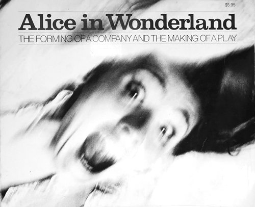 Imagen de archivo de Alice In Wonderland: The Forming of a Company and the Making of a Play a la venta por Antiquariaat Looijestijn