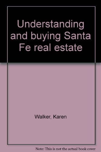 Beispielbild fr Understanding and buying Santa Fe real estate zum Verkauf von SecondSale