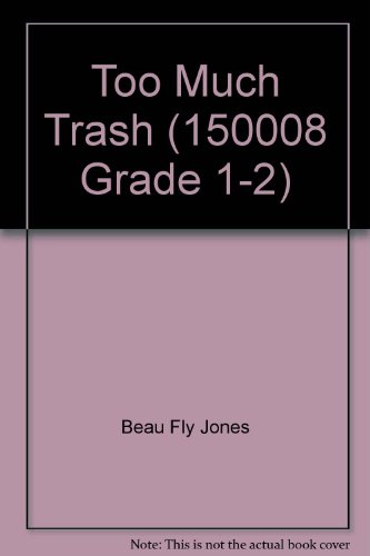 Too Much Trash (150008 Grade 1-2) (9780883097076) by Beau Fly Jones