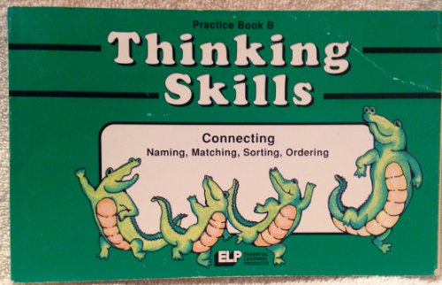 Imagen de archivo de Thinking Skills (Conndecting: Naming, Matching, Sorting, Ordering, Practice Book B) a la venta por Wonder Book
