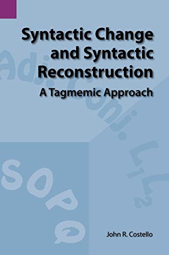 Beispielbild fr Syntactic Change and Syntactic Reconstruction: A Tagmemic Approach (SUMMER INSTITUTE OF LINGUISTICS AND THE UNIVERSITY OF TEXAS AT ARLINGTON PUBLICATIONS IN LINGUISTICS, Band 68) zum Verkauf von Buchpark