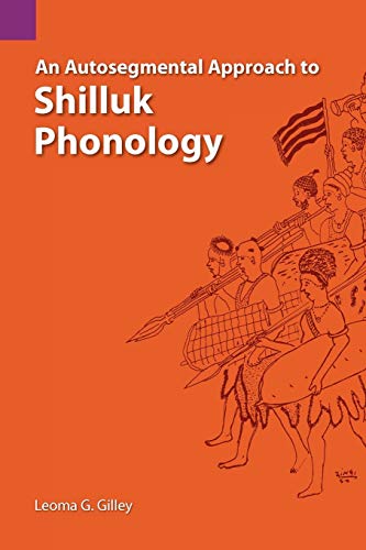 An Autosegmental Approach to Shilluk Phonology (American Biographical History Series, 103)