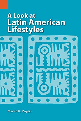 A Look at Latin American Lifestyles (International Museum of Cultures Publication, 2) (9780883121702) by Mayers Ph.D., Marvin Keene