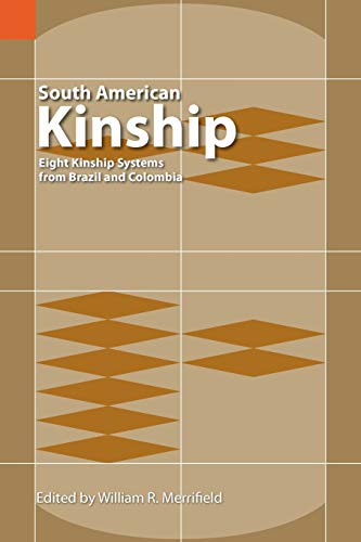 Imagen de archivo de South American Kinship: Eight Kinship Systems from Brazil and Colombia (SIL International Publications in Ethnography, vol. 18) a la venta por Lakeside Books