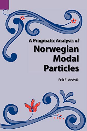 A Pragmatic Analysis of Norwegian Modal Particles (SIL International and the University of Texas ...