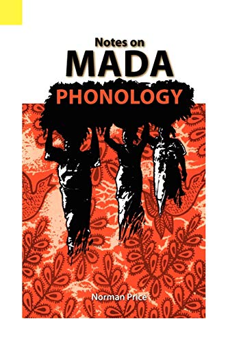 Notes on Mada Phonology (Language Data, African Series, Vol. 23) (9780883126004) by Price, Norman