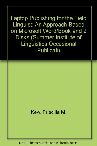 Beispielbild fr Laptop Publishing for the Field Linguist: An Approach Based on Microsoft Word/Book and 2 Disks (Summer Institute of Linguistics Occasional Publicati) zum Verkauf von Ergodebooks