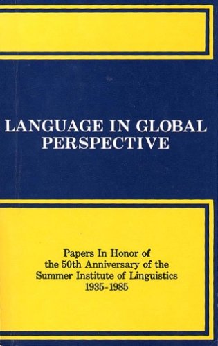 Imagen de archivo de Language in Global Perspective: Papers in Honor of the 50th Anniversary of the Summer Institute of Linguistics, 1935-1985 a la venta por Reader's Corner, Inc.