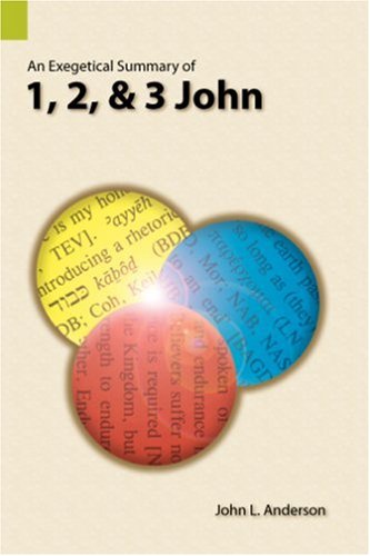 Stock image for An Exegetical Summary of 1, 2, and 3 John, First Edition for sale by dsmbooks
