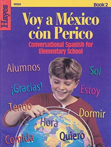 Stock image for Voy a Mexico Con Perico: Conversational Spanish for Elementary School, Book II (Spanish Edition) for sale by Wonder Book