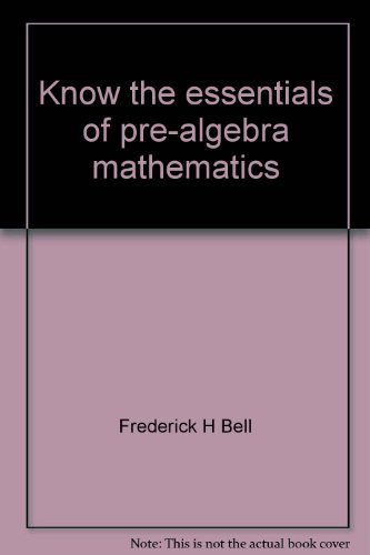 Beispielbild fr Know the essentials of pre-algebra mathematics: Problems, drills, tests zum Verkauf von Wonder Book