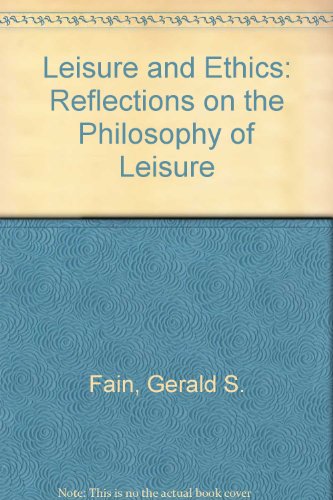 Stock image for Leisure and Ethics : Reflections on the Philosophy of Leisure for sale by Better World Books: West