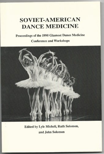 Stock image for Soviet American Dance Medicine: Proceedings of the 1990 Glasnost Dance Medicine Conference and Workshops for sale by Wonder Book