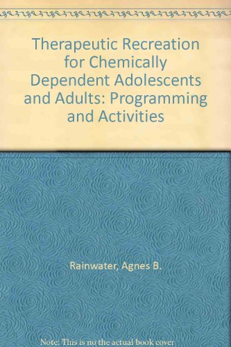 Stock image for Therapeutic Recreation for Chemically Dependent Adolescents and Adults : Programming and Activities for sale by Better World Books
