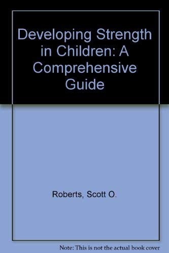 Beispielbild fr Developing Strength in Children: A Comprehensive Guide zum Verkauf von Half Price Books Inc.