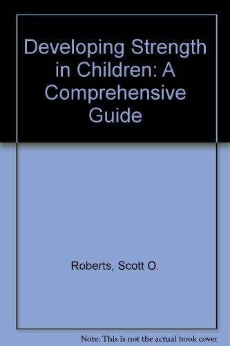 Imagen de archivo de Developing Strength in Children: A Comprehensive Guide a la venta por Half Price Books Inc.