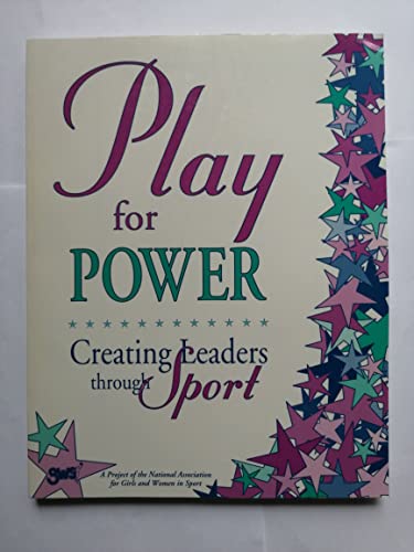Stock image for Play for Power : Creating Leaders Through Sport for sale by Better World Books