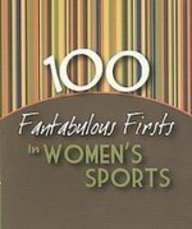 Beispielbild fr 100 Fantabulous Firsts in Women's Sports zum Verkauf von SecondSale