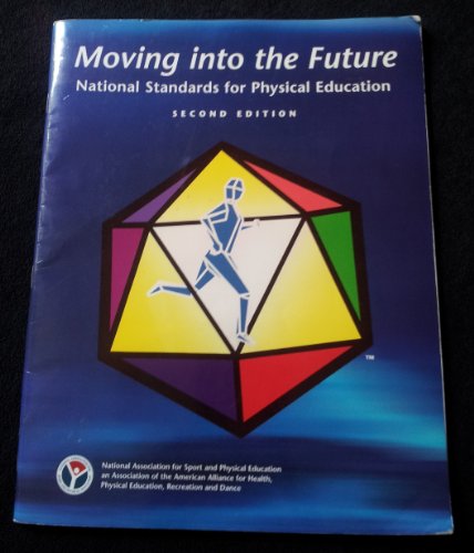 Imagen de archivo de Moving into the Future : National Standards for Physical Education a la venta por Better World Books
