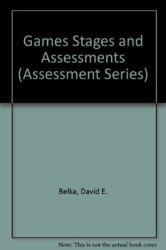 Games Stages and Assessments (Assessment Series) (9780883149171) by Belka, David E.