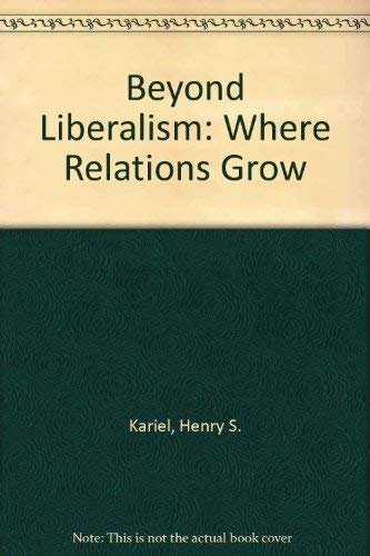 Stock image for Beyond Liberalism: Where Relations Grow for sale by Wonder Book