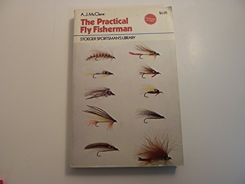 The Practical Fly Fisherman (Stoeger Sportsman's Library)