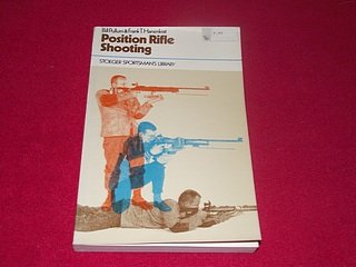 Position Rifle Shooting (9780883170526) by Pullum, Bill; Hanenkrat, Frank T.