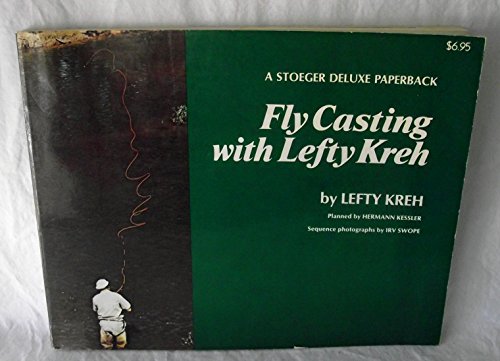 Fly casting with Lefty Kreh (Stoeger sportsman's library edition) (9780883170755) by Kreh, Lefty