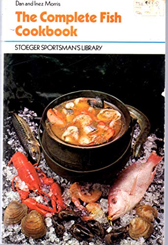 The Complete Fish Cookbook (Stoeger Sportsman's Library)