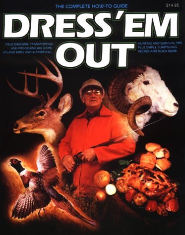 Beispielbild fr The Complete How-To Guide: Dress 'Em Out zum Verkauf von Prairie Creek Books LLC.