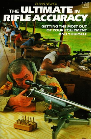 Beispielbild fr The Ultimate in Rifle Accuracy: Getting the Most Out of Your Equipment and Yourself zum Verkauf von Wonder Book