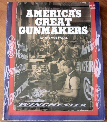 Stock image for America's Great Gunmakers: The World's Standard Firearms Reference Book (Shooter's Bible) for sale by SecondSale