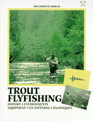 Beispielbild fr The Complete Book of Trout Flyfishing zum Verkauf von Wonder Book