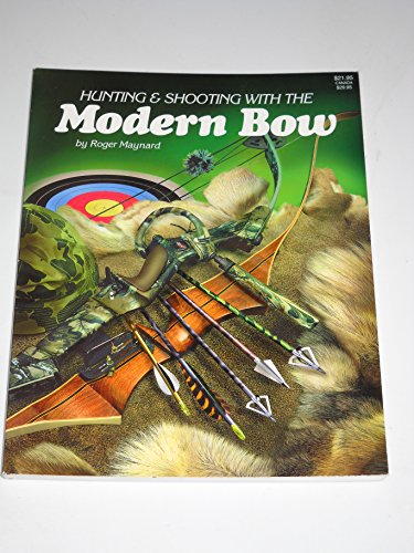 Beispielbild fr Hunting and Shooting With the Modern Bow zum Verkauf von Wonder Book