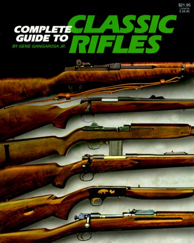 Imagen de archivo de Complete Guide to Classic Rifles a la venta por Half Price Books Inc.