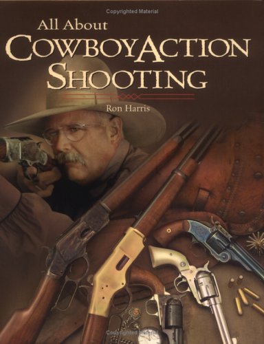 Imagen de archivo de All About Cowboy Action Shooting a la venta por Books of the Smoky Mountains