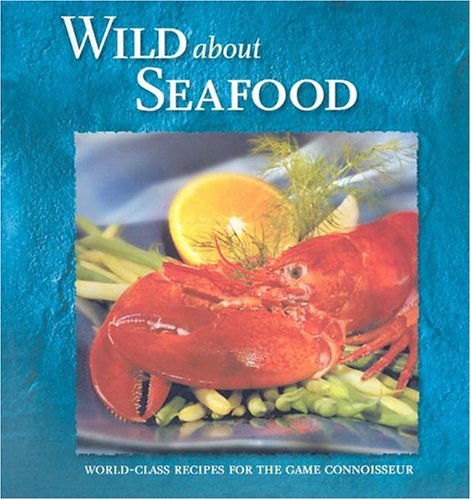 Stock image for Wild About Seafood (Wild about Cookbooks) for sale by Muse Book Shop
