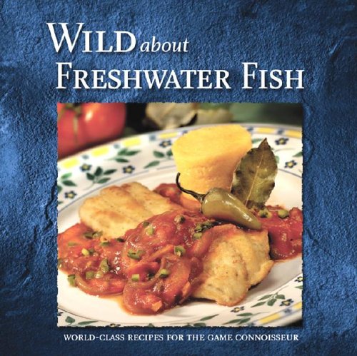 Stock image for Wild about Freshwater Fish for sale by ThriftBooks-Dallas