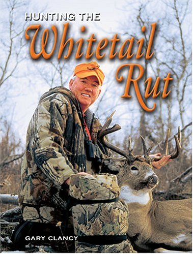 Hunting The Whitetail Rut (9780883172711) by Clancy, Gary