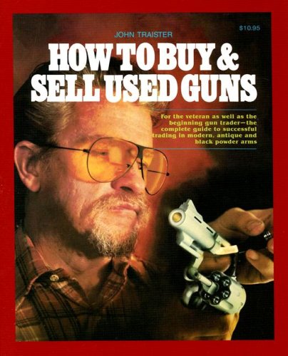 Beispielbild fr How to Buy & Sell Used Guns zum Verkauf von ThriftBooks-Atlanta