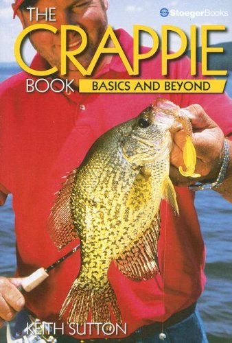 Imagen de archivo de The Crappie Book: Basics and Beyond a la venta por Front Cover Books