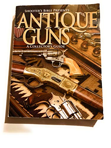 Stock image for Antique Guns: The Collector's Guide (Shooter's Bible) for sale by Books of the Smoky Mountains