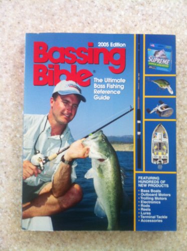 Stock image for Bassing Bible 2005: The Ultimate Bass Fishing Reference Guide (Bassing Bible: The Ultimate Bass Fishing Reference Guide) for sale by Montclair Book Center