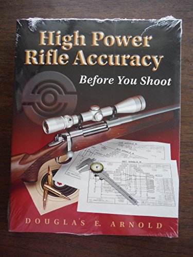 Imagen de archivo de High Power Rifle Accuracy: Before You Shoot a la venta por Front Cover Books